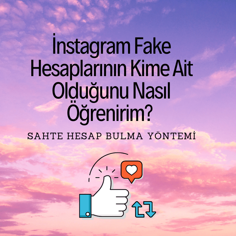Instagram Fake Hesapları Kime Ait? Farklı Bulma Yöntemleri