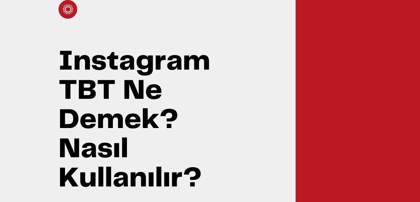 Instagram TBT Ne Demek? Neyin Kısaltılması? Türkçe Anlamı