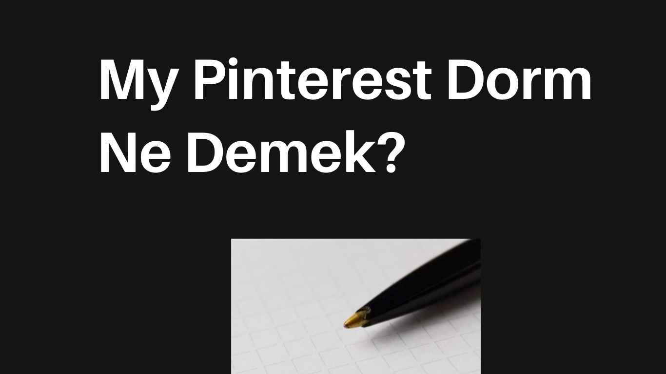 My Pinterest Dorm Ne Demek?