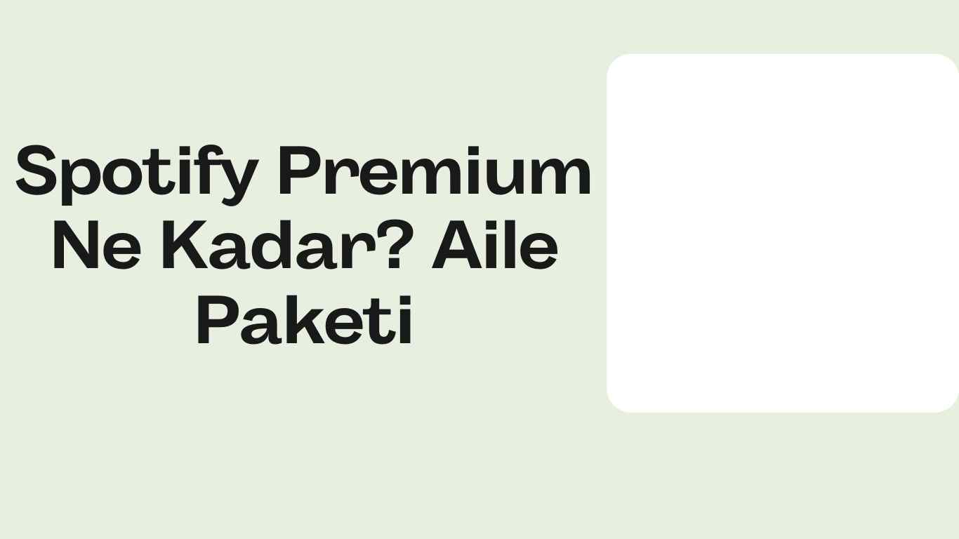 Spotify Premium Ne Kadar? Aile Paketi