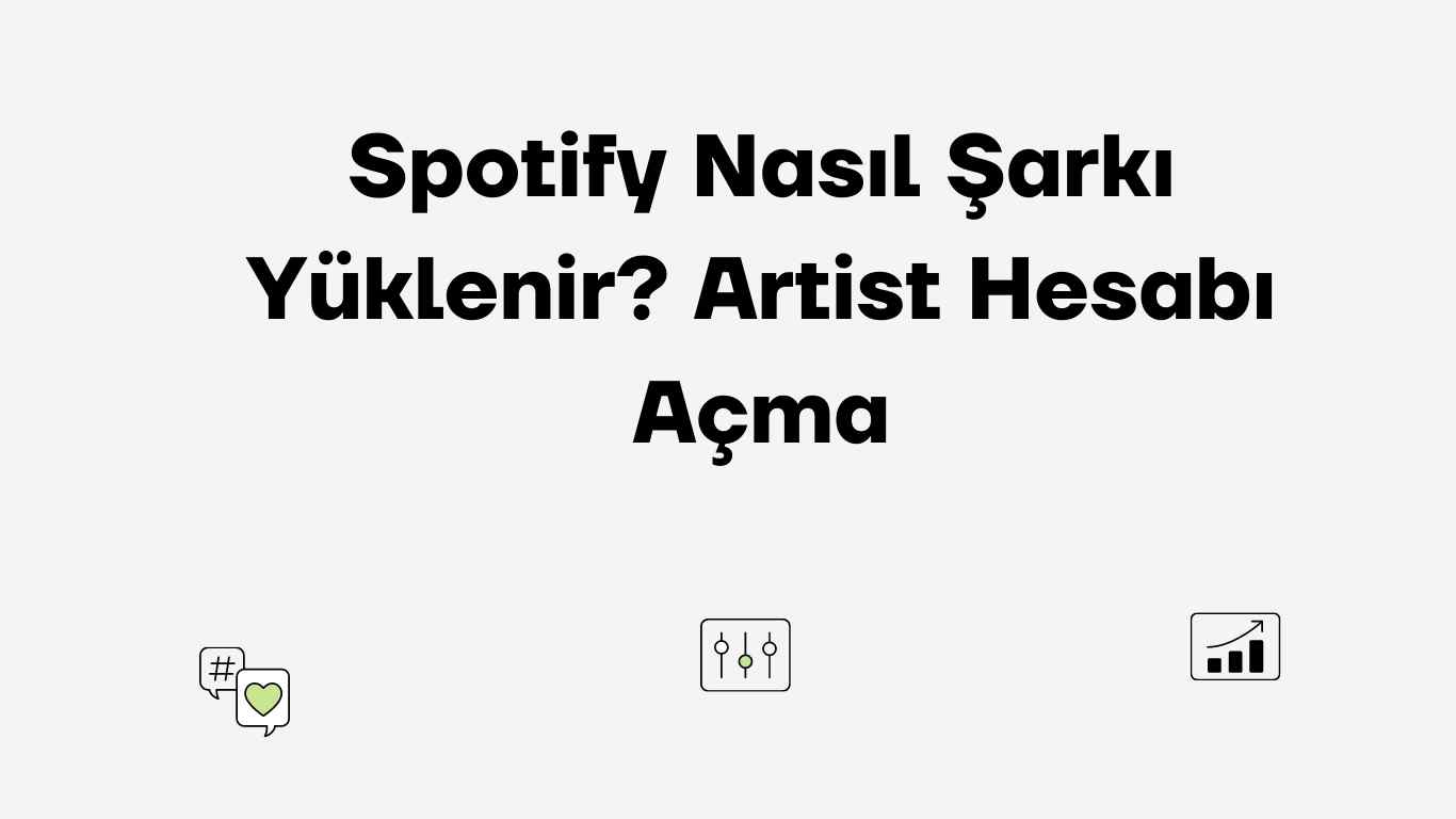 Spotify Nasıl Şarkı Yüklenir? Artist Hesabı Açma