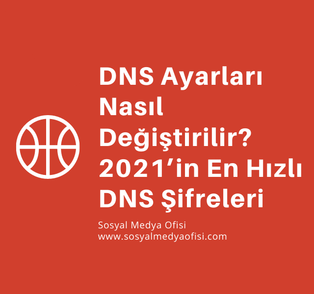 DNS Ayarları Nasıl Değiştirilir? 2023'ün En Hızlı DNS Şifreleri