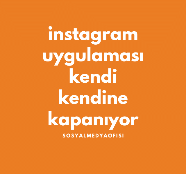 Instagram Kendi Kendine Atma Donma Hatası ve Çözümü